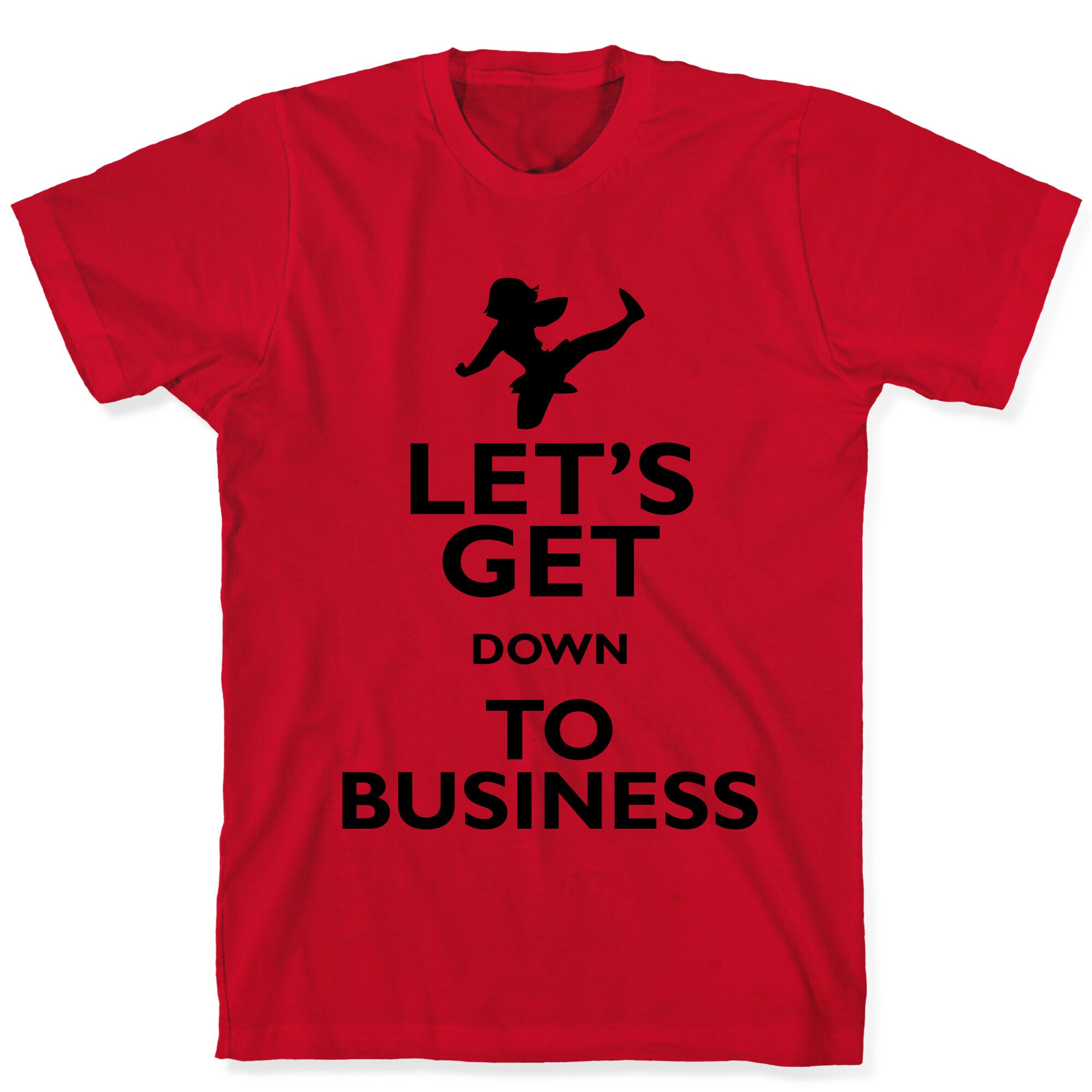 Let's Get Down To Business T-Shirt